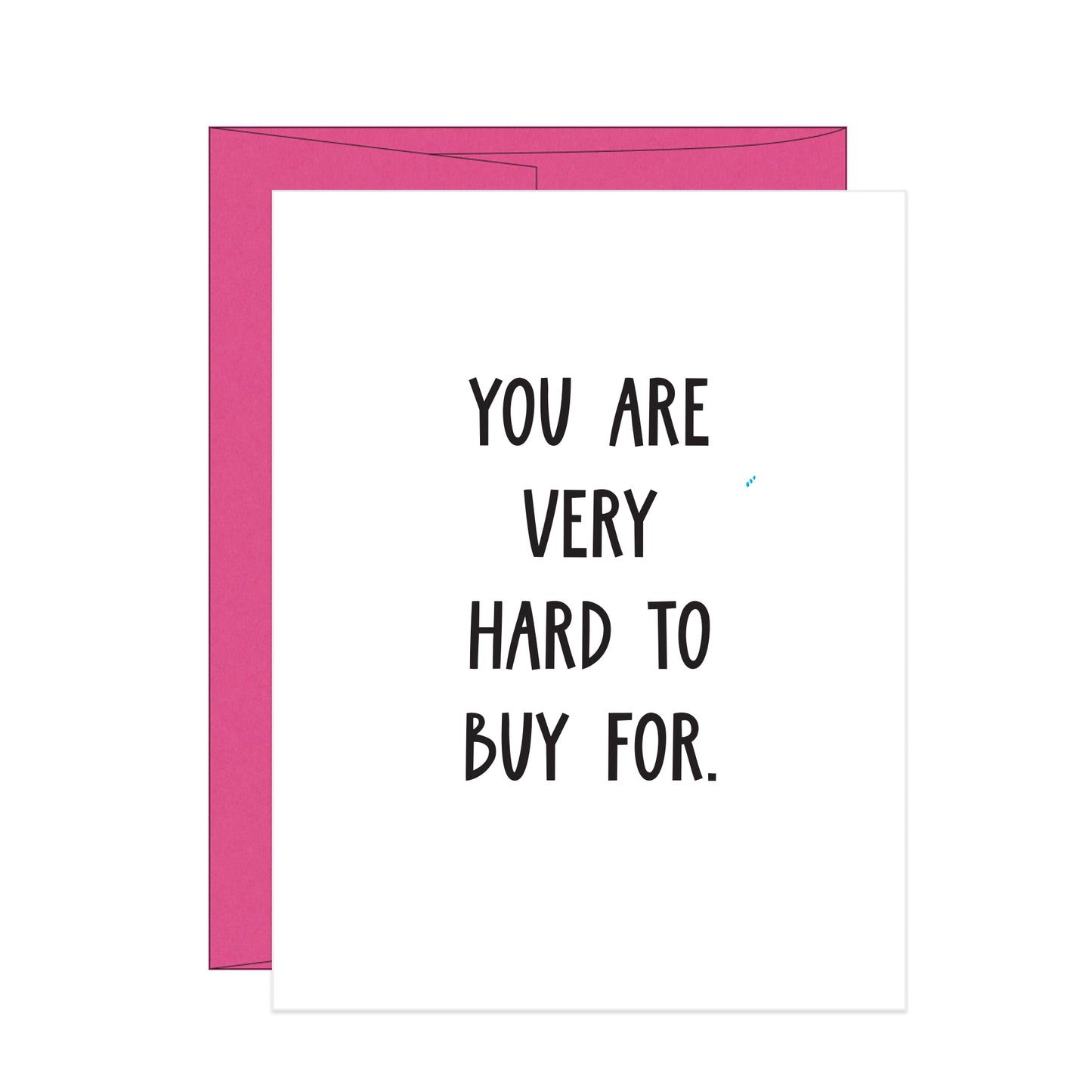 You are Very Hard to Buy For