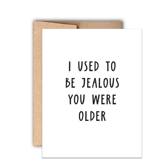 I Used to Be Jealous You Were Older
